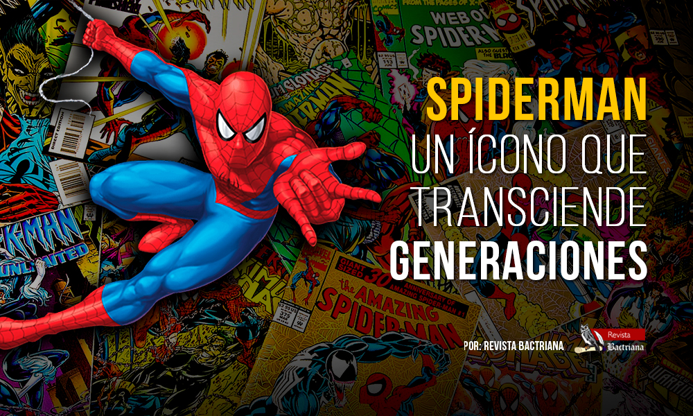Spider-Man: un ícono que trasciende generaciones - Revista Bactriana
